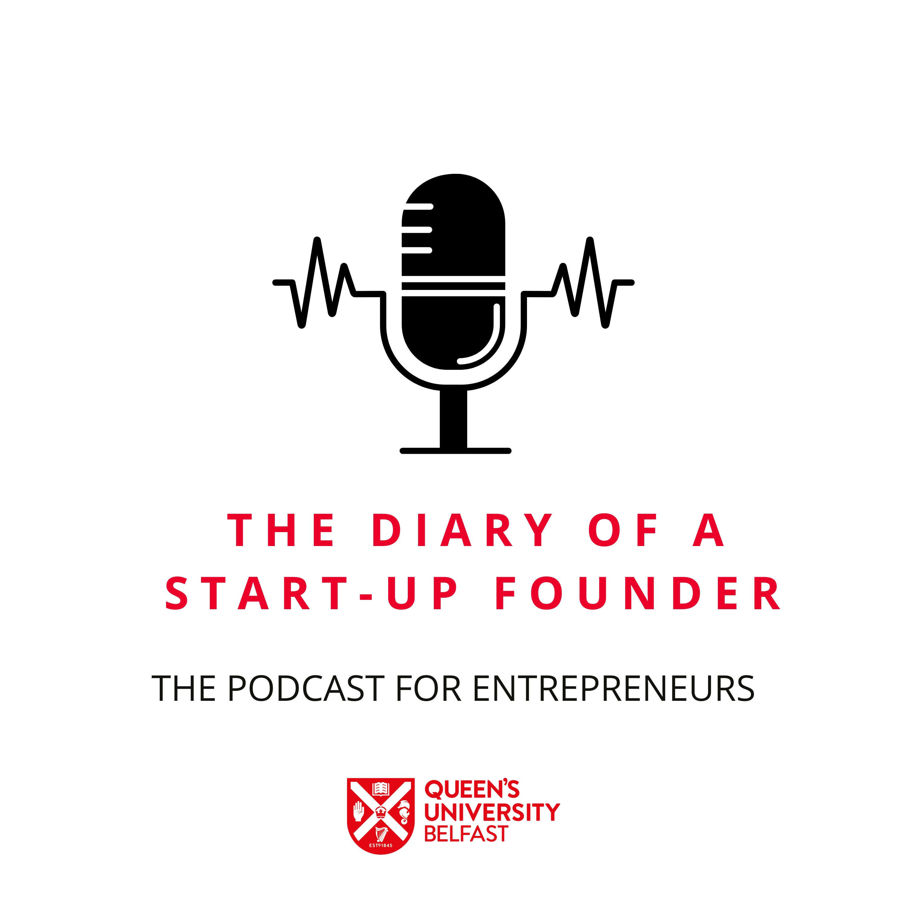 Queen's University Belfast - The Diary of a Start-up Founder podcast artwork